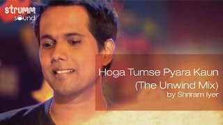 Download lagu Hoga Tumse Pyara Kaun (The Unwind Mix) by Shriram Iyer mp3