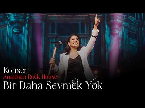 Bir Daha Sevmek Yok | Anatolian Rock House | Konser