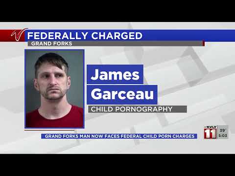 Grand Forks man now faces federal child porn charges