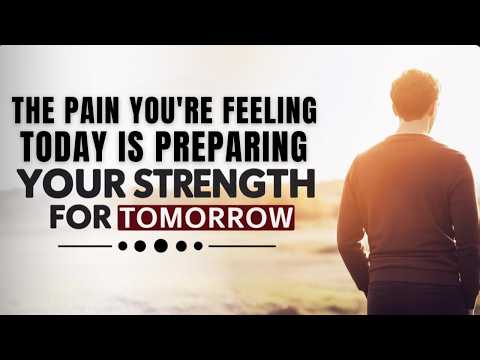 THE PAIN YOU'RE FEELING TODAY IS PREPARING YOUR STRENGTH FOR TOMORROW | POWERFUL MOTIVATIONAL VIDEO