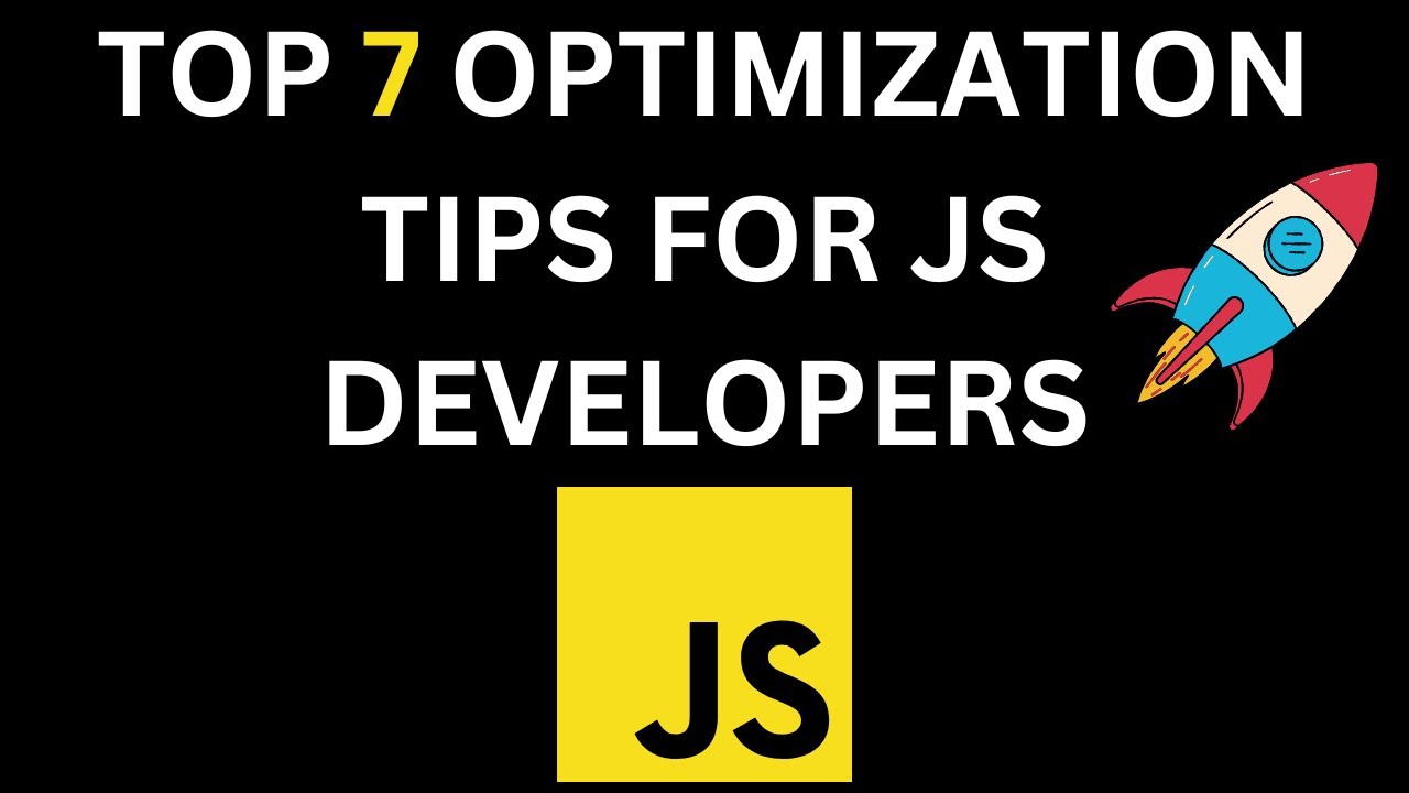🔥 Top 7 Optimization Tips For Javascript Developers 🔥