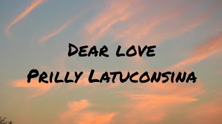 Download lagu Dear Love - Prilly Latuconsina (Lyric) I lagucinta mp3