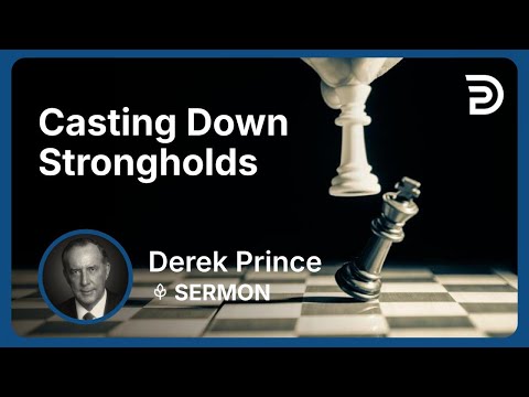 Casting Down Strongholds | Derek Prince