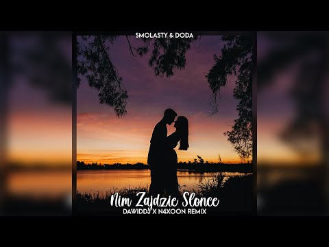 Smolasty & Doda - Nim Zajdzie Słońce (DawidDJ x N4xoon Remix)