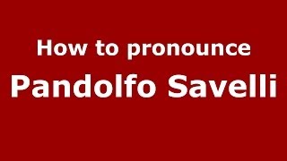 How to pronounce Pandolfo Savelli