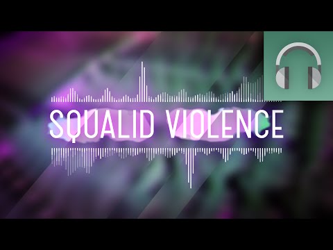 SQUALID VIOLENCE (Dubstep 2016)