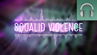 SQUALID VIOLENCE (Dubstep 2016)