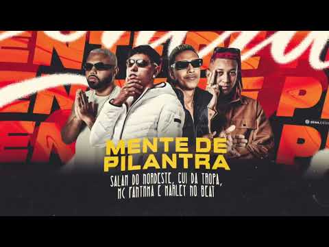 MC FANTXMA, SALAH DO NORDESTE, GUI DA TROPA - MENTE DE PILANTRA (PROD.MARLEY NO BEAT)