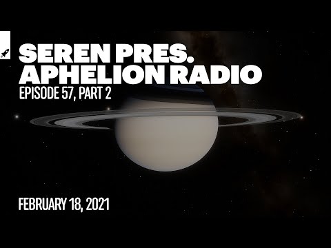 Aphelion Radio 057 - Hour 2 with Seren (February 18, 2021) [1 Hour Studio Mix] -- Aphelion Music