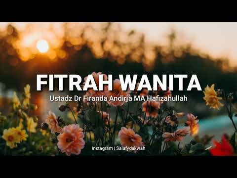 Fitrah Wanita - Ustadz Firanda Andirja, Lc. MA Hafizhahullah
