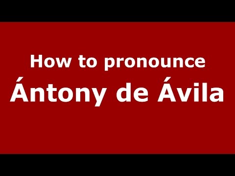 How to pronounce Ántony de Ávila (Colombian Spanish/Colombia)  - PronounceNames.com