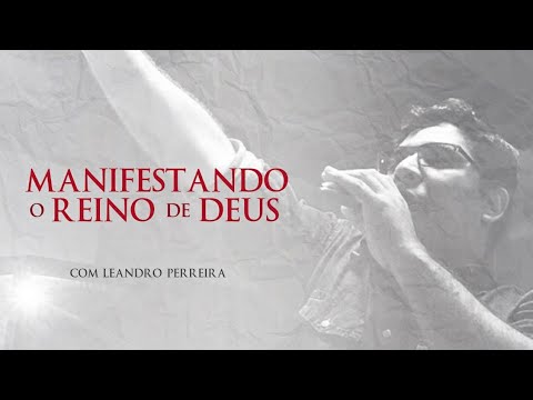 Manifestando o Reino de Deus | Leandro | Nova Aliança Tv | Igreja A Morada