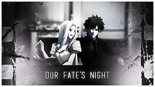 [AMV] Our Fate&#39;s Night