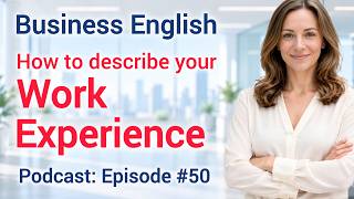 Describe Your Work Experience in English. Job Interviews & Networking | Business English