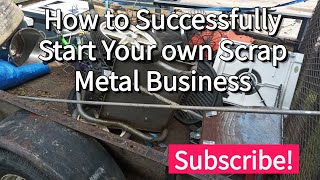 How to Successfully Start your own Scrap Metal Business!