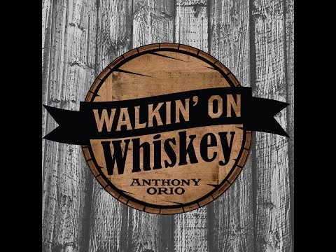 Anthony Orio - Walkin' On Whiskey (Official Lyric Video)