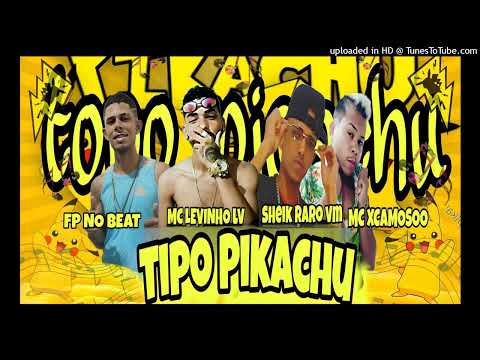 FP NO BEAT MC LEVINHO LV SHEIK RARO VM MC XCAMOSOO MÚSICA NOVA TIPO PIKACHU