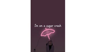 Sugar Crash new whatsapp status (Lyrics whatsapp s