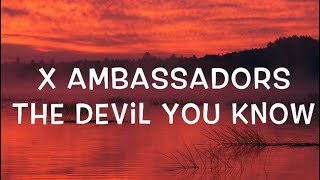 X Ambassadors - The Devil You Know Lyrics
