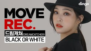 [影音] DREAMCATCHER-Black Or White(MOVE REC)