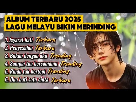 Album terbaru 2025 Lagu Paling Menyayat Hati - Isyarat hati, penyesalan, Rindu tak bertepi