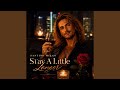 Stay A Little Longer