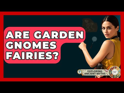 Are Garden Gnomes Fairies? - Exploring Ancient Myths