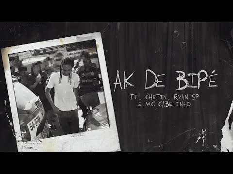 Oruam ft. Chefin, Ryan SP e MC Cabelinho - AK de Bipé (Prod. Ajaxx)