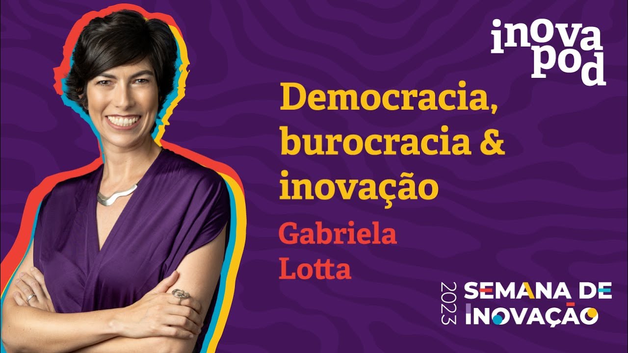 [InovaPod #01] Gabriela Lotta em "Democracia, burocracia e inovação"