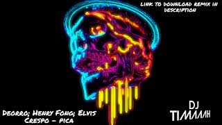 Deorro; Henry Fong; Elvis Crespo - Pica (DJ TimAAAh Exclusive Remix)