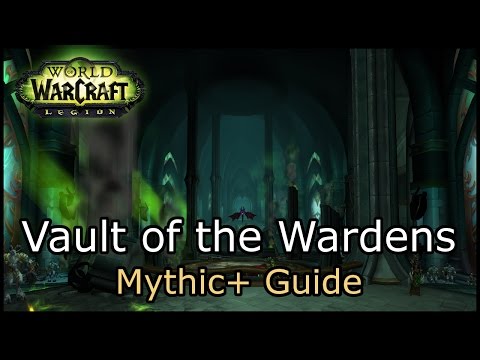 [World of Warcraft] Vault Of The Wardens Mythic+ Guide