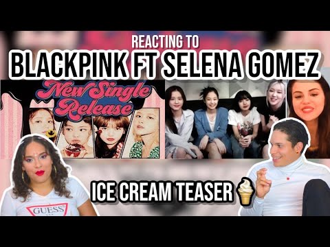 Waleska & Efra react to BLACKPINK ICE CREAM ft SELENA GOMEZ TEASER🍦  + Photos|Reaction