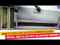 Replace Aluminium Broken Windows Glass  And Remove vinyl strip | How to Fix New Glass into Window