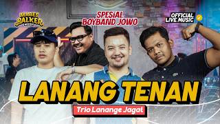Download lagu Trio Lanange Jagat - Lanang Tenan ( Live Music) Bacool Dedi Daya e e alah mp3