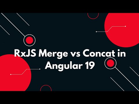 #67 🚀 RxJS Merge vs Concat in Angular 19 | Which One to Use? 🤔