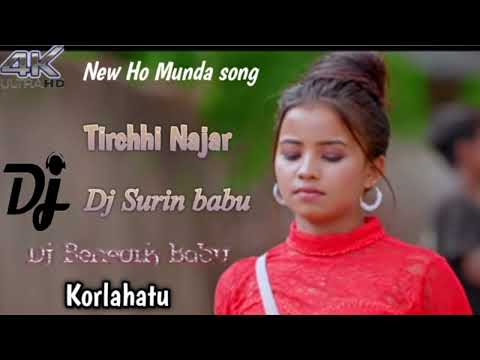 New Ho Munda song// Tirchhi Najar Dj Surin babu//Dj Benedik Babu korlahatu 2023