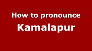 How to pronounce Kamalapur