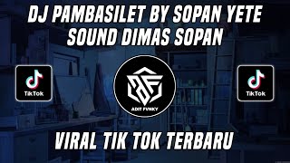 Download lagu DJ PAMBASILET BY SOPAN YETE VIRAL TIK TOK TERBARU 2022 mp3
