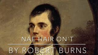 Nae Hair On&#39;t by Robert Burns (read as a poem &amp; video with subtitles)