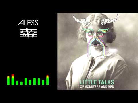 Of Monsters and Men - Little Talks (ALESS Remix)