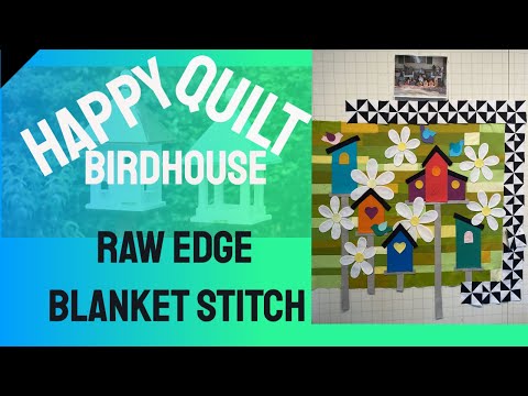 Alex Anderson LIVE - Birdhouse Quilt - Raw Edge Blanket Stitch