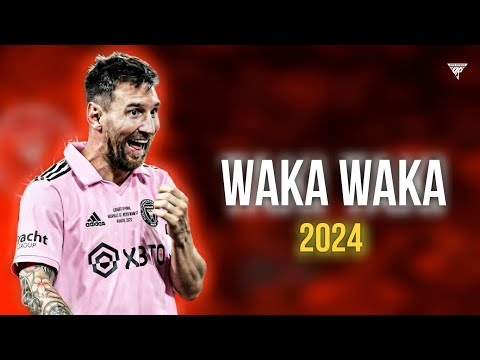 Lionel Messi ► Waka Waka ● Skills & Goals 2024 | HD 