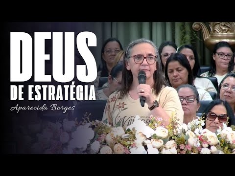 DEUS DE ESTRATÉGIA | MISSIONÁRIA APARECIDA BORGES