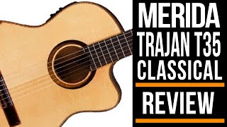 Mérida Trajan Classical Guitar Review