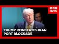 Trump Reinstates Iran Port Blockade And Vows Charge On Cargo Passing Through Hormuz BBC News