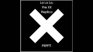 La La La, the XX Replica (the xx/LMFAO/Afrojack Mashup)- PRFFTT