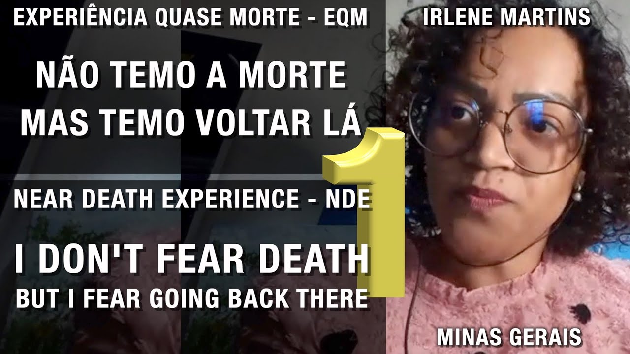 EQM – Não temo a morte, mas temo voltar lá | NDE - I don't fear death, but I fear going back there”