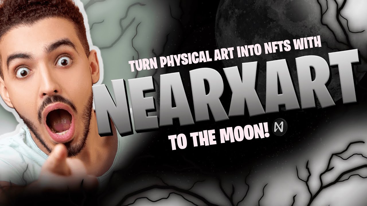 NEARXART IS TURNING PHYSICAL ART INTO NFTS!!