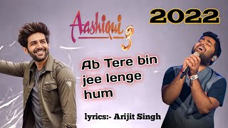 Download lagu Ab Tere Bin Jee Lenge Hum | Aashiqui 3 Song |  lyrics Arijit Singh | Kartik Aryan mp3