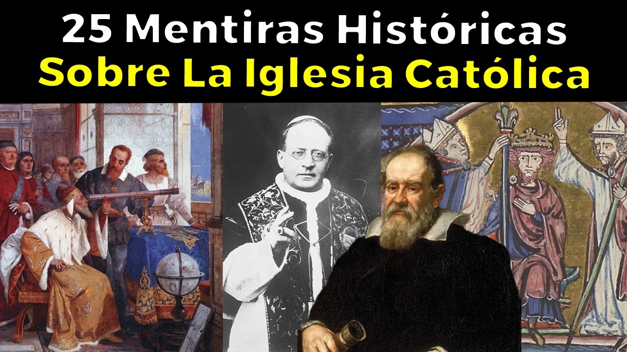 25 MENTIRAS HISTÓRICAS sobre la Iglesia Católica que te hicieron creer